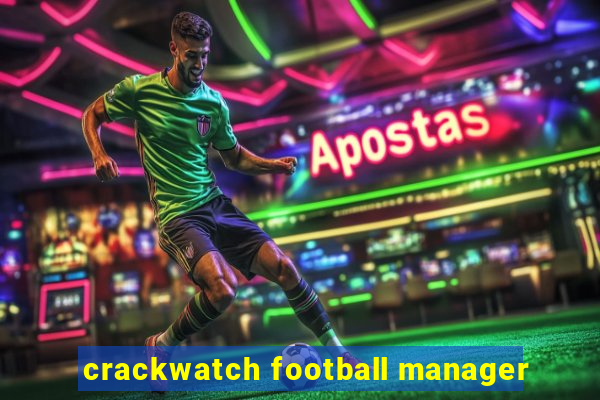 crackwatch football manager